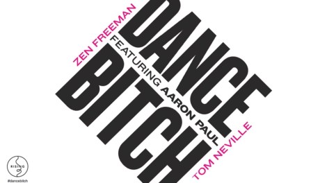 Tom Neville & Zen Freeman - Dance Bitch ft. Aaron Paul